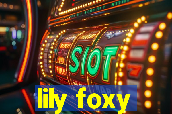 lily foxy